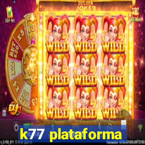 k77 plataforma